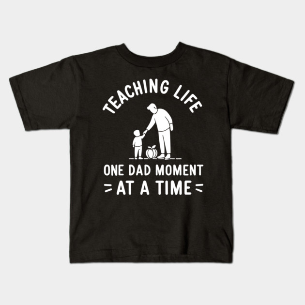 Teaching Life One Dad Moment at a Time Kids T-Shirt by Frank Ring