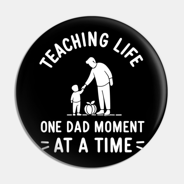 Teaching Life One Dad Moment at a Time Pin by Frank Ring