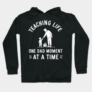 Teaching Life One Dad Moment at a Time Hoodie
