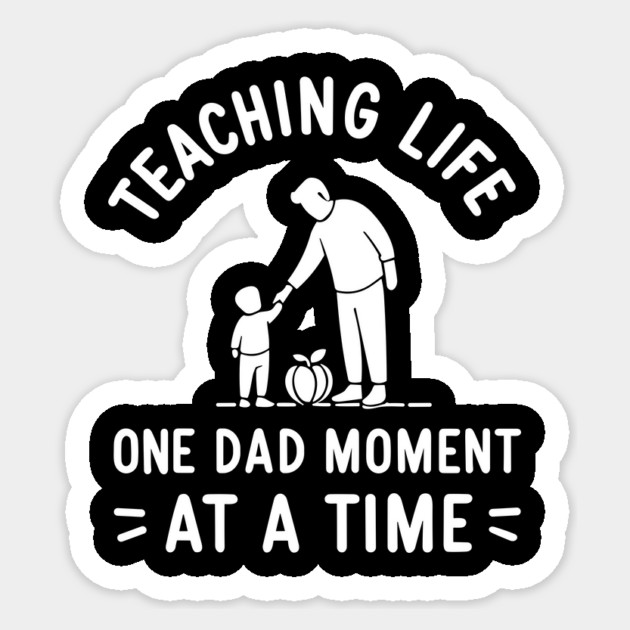 Teaching Life One Dad Moment at a Time Sticker by Frank Ring