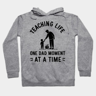 Teaching Life One Dad Moment at a Time Hoodie