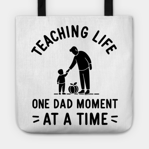 Teaching Life One Dad Moment at a Time Tote by Frank Ring
