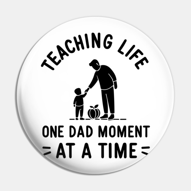 Teaching Life One Dad Moment at a Time Pin by Frank Ring