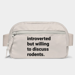 Introverted but willing  to discuss rodents Bag