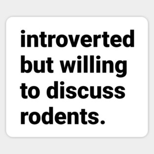 Introverted but willing  to discuss rodents Sticker