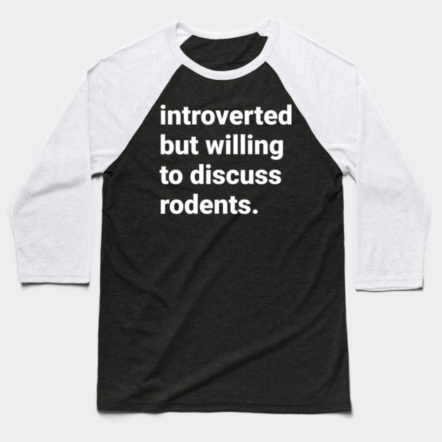 Introverted but willing to discuss rodents Baseball T-Shirt by DeguArts