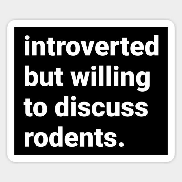 Introverted but willing to discuss rodents Magnet by DeguArts