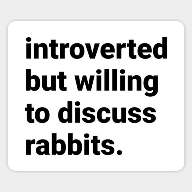 Introverted but willing to discuss rabbits Magnet by DeguArts