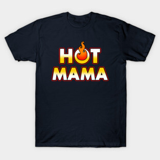 Hot Mama Best Mom Gift For Mothers Day T-Shirt