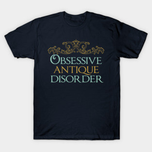 Obsessive Antique Disorder T-Shirt