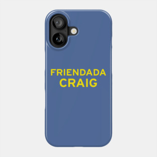 Friendada Craig Phone Case
