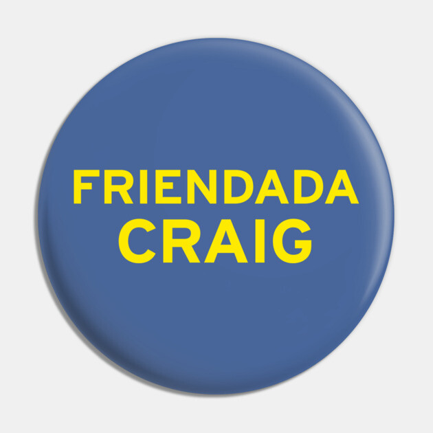 Friendada Craig Pin by CupStuff