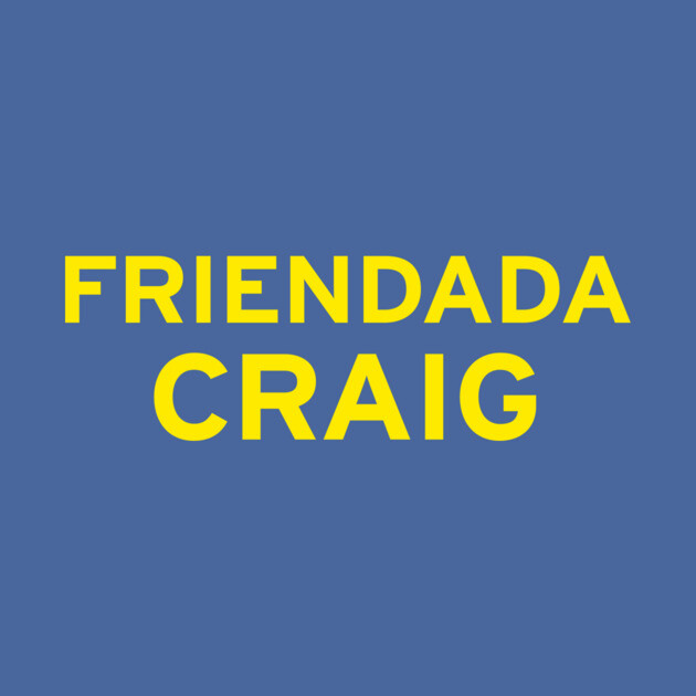 Friendada Craig by CupStuff