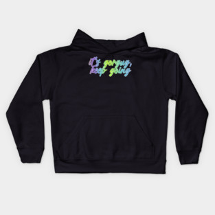 it's gorgug, keep going Kids Hoodie