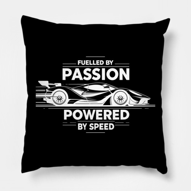 Fuelled by Passion Powered by Speed Pillow by Frank Ring