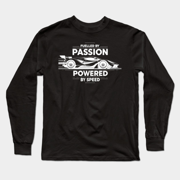 Fuelled by Passion Powered by Speed Long Sleeve T-Shirt by Frank Ring