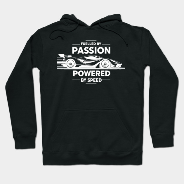 Fuelled by Passion Powered by Speed Hoodie by Frank Ring