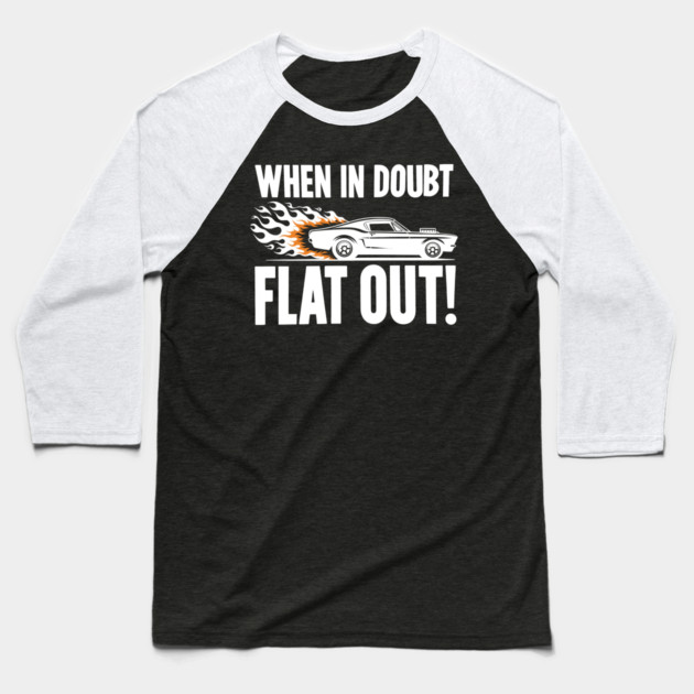 When In Doubt Flat Out! Baseball T-Shirt by Frank Ring