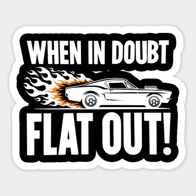 When In Doubt Flat Out! Magnet by Frank Ring