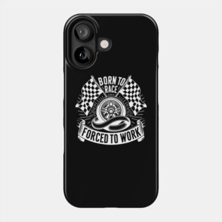 Born to Race Forced to Work Phone Case