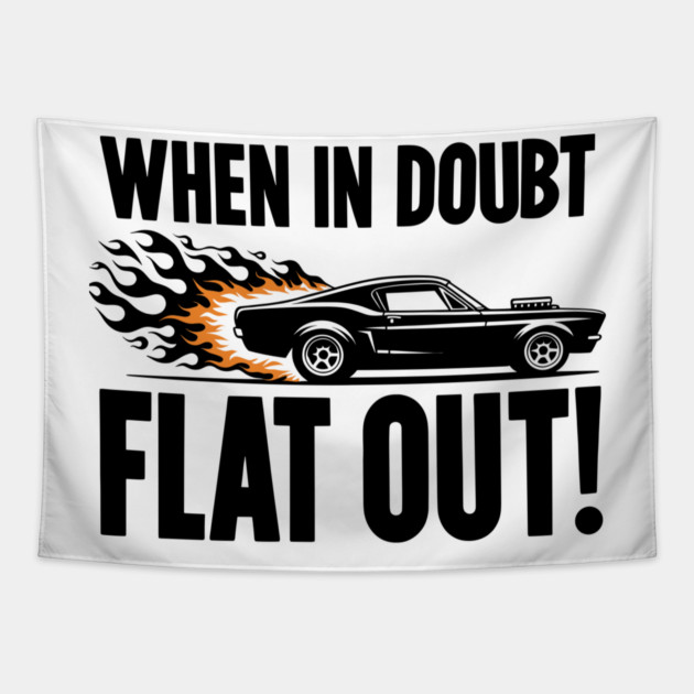 When In Doubt Flat Out! Tapestry by Frank Ring