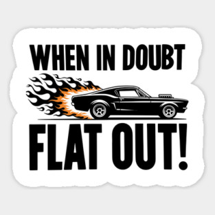 When In Doubt Flat Out! Magnet