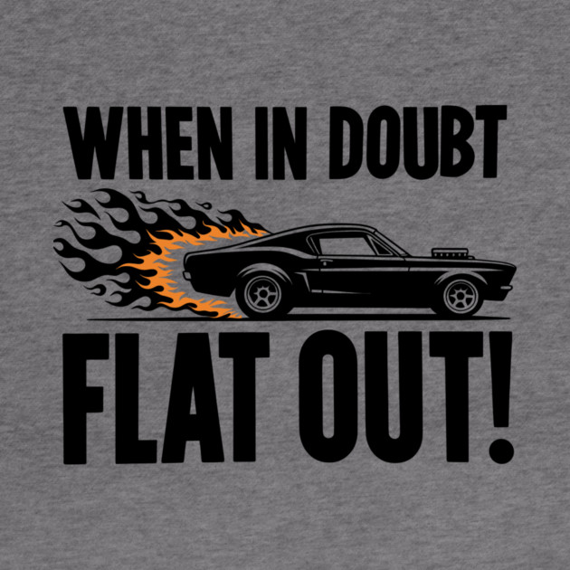 When In Doubt Flat Out! by Frank Ring
