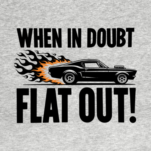 When In Doubt Flat Out! by Frank Ring