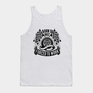 Born to Race Forced to Work Tank Top