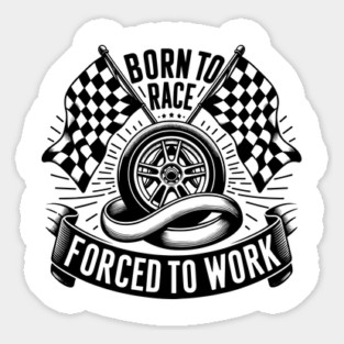 Born to Race Forced to Work Magnet