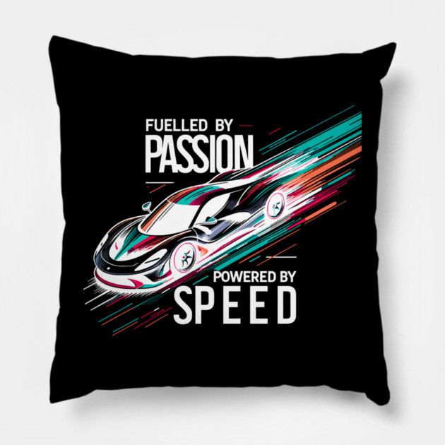 Fuelled by Passion Powered by Speed Pillow by Frank Ring