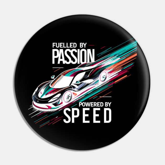 Fuelled by Passion Powered by Speed Pin by Frank Ring