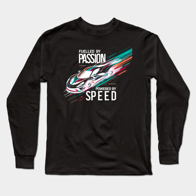 Fuelled by Passion Powered by Speed Long Sleeve T-Shirt by Frank Ring
