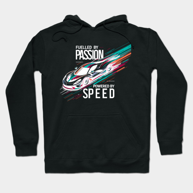 Fuelled by Passion Powered by Speed Hoodie by Frank Ring