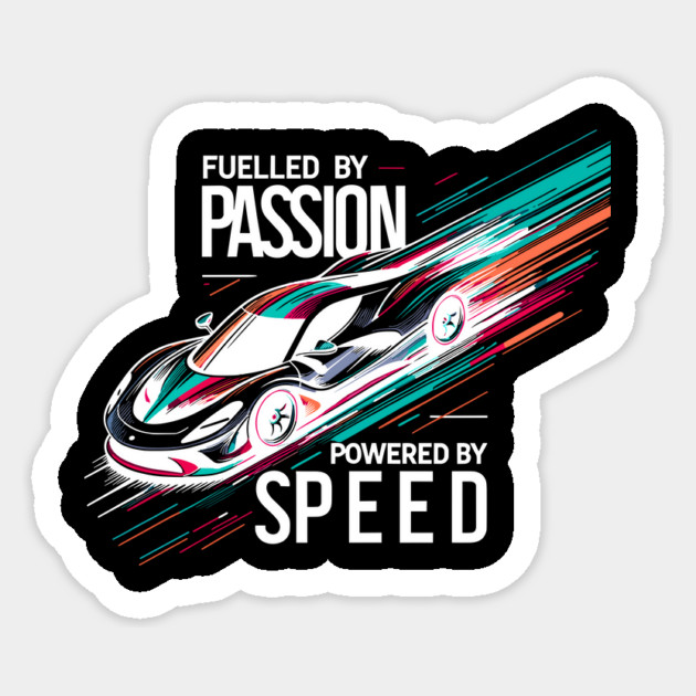 Fuelled by Passion Powered by Speed Sticker by Frank Ring