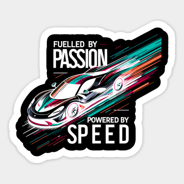 Fuelled by Passion Powered by Speed Magnet by Frank Ring