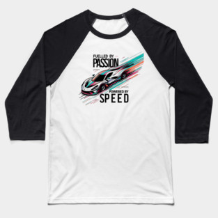 Fuelled by Passion Powered by Speed Baseball T-Shirt