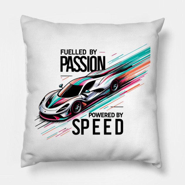 Fuelled by Passion Powered by Speed Pillow by Frank Ring