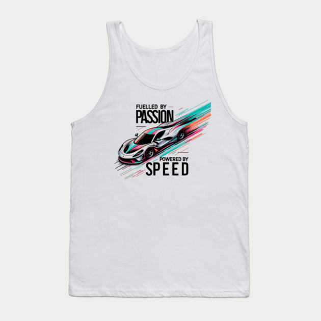 Fuelled by Passion Powered by Speed Tank Top by Frank Ring