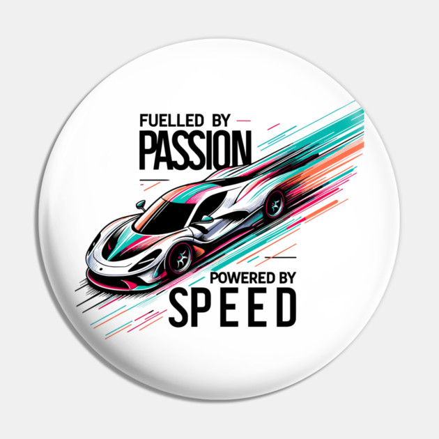 Fuelled by Passion Powered by Speed Pin by Frank Ring