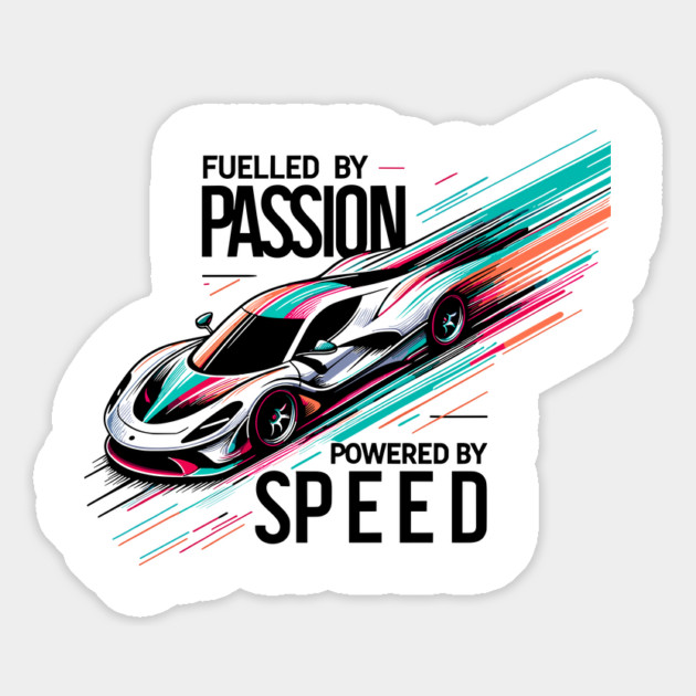 Fuelled by Passion Powered by Speed Magnet by Frank Ring