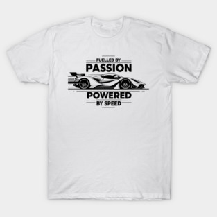 Fuelled by Passion Powered by Speed T-Shirt