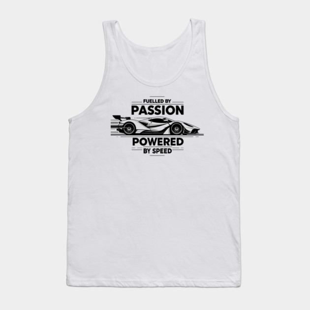 Fuelled by Passion Powered by Speed Tank Top by Frank Ring