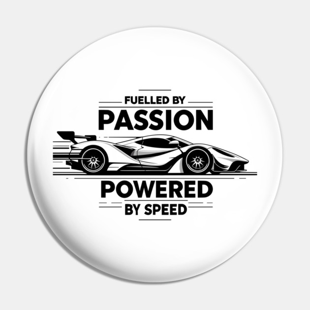 Fuelled by Passion Powered by Speed Pin by Frank Ring