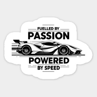 Fuelled by Passion Powered by Speed Sticker