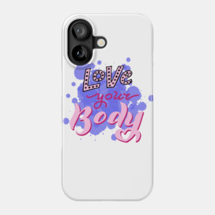 Love your body feminist quote. Phone Case