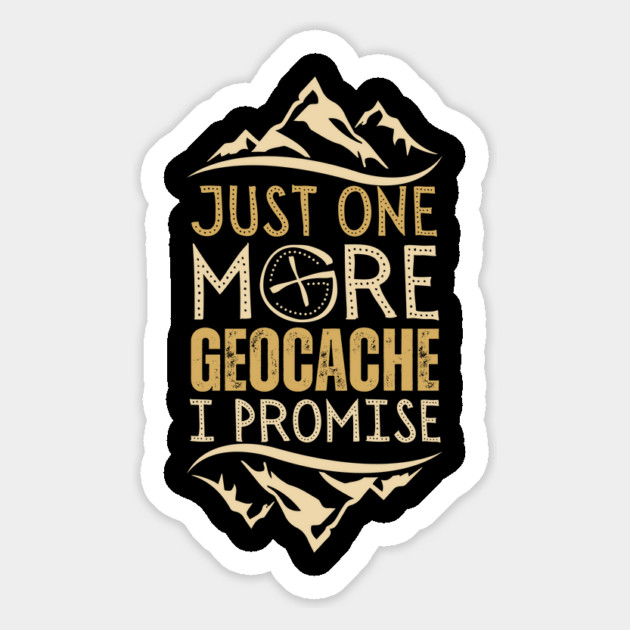 Just One More Geocache I Promise Magnet by The WYLD Tribe