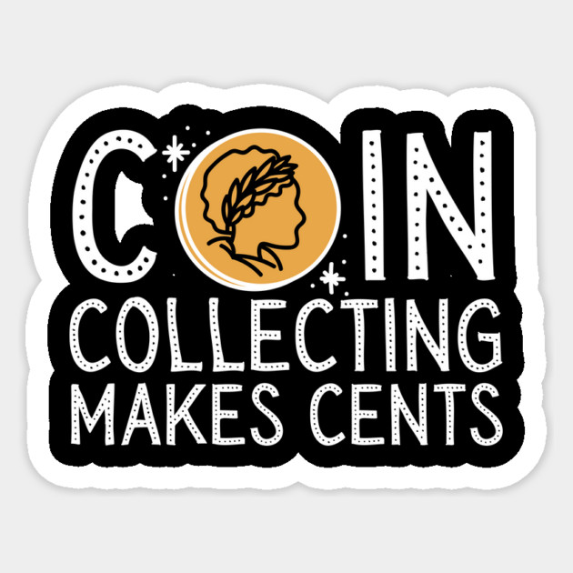 Coin Collecting Makes Cents Sticker by The WYLD Tribe