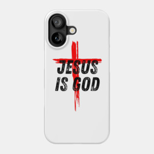 Jesus Is God Christian Quote Phone Case