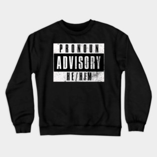 Pronoun Advisory He/Him Crewneck Sweatshirt